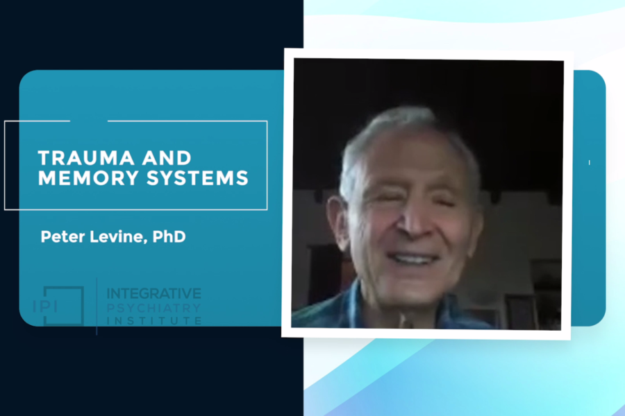 Trauma and Memory Systems By Peter Levine, PhD