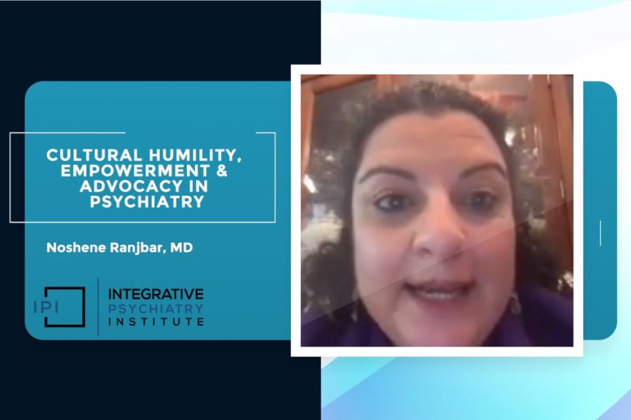 Cultural Humility, Empowerment and Advocacy in Psychiatry by Noshene Ranjbar, MD