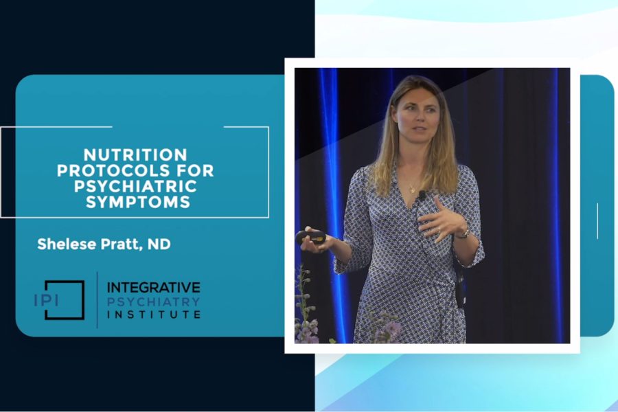 Nutrition Protocols for Psychiatric Symptoms by Shelese Pratt, ND