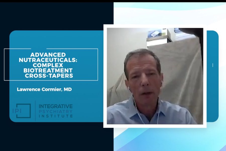Advanced Nutraceuticals: Complex Biotreatment Cross-Tapers by Lawrence Cormier, MD