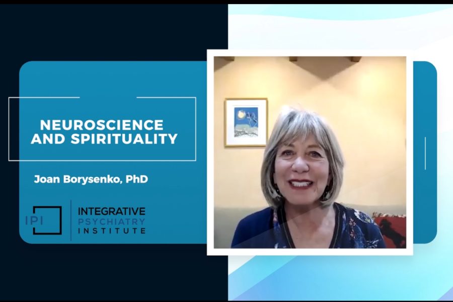 Neuroscience and Spirituality with Joan Borysenko, PhD